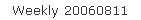 Weekly 20060811