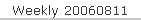 Weekly 20060811